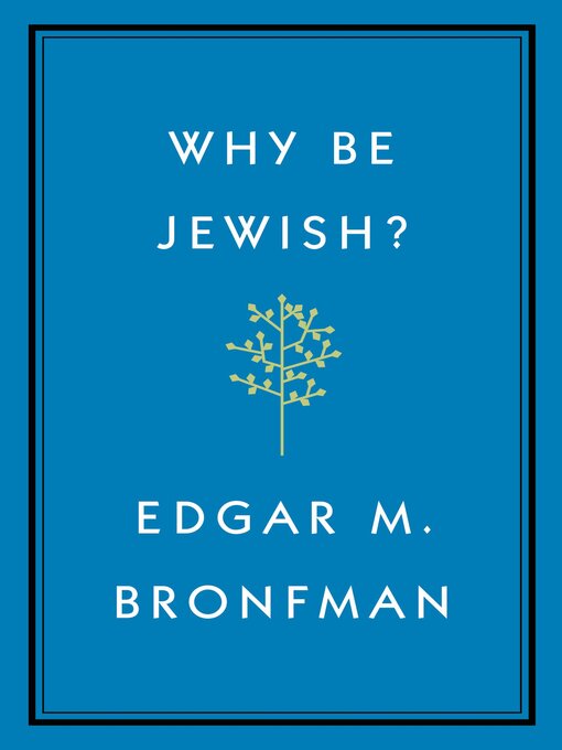Title details for Why Be Jewish? by Edgar Bronfman - Available